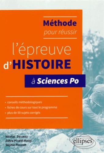 Méthode pour Réussir l'Épreuve d'Histoire à Sciences Po Conseils Fiches de Cours et 50 Sujets Corrigés 9782340002708