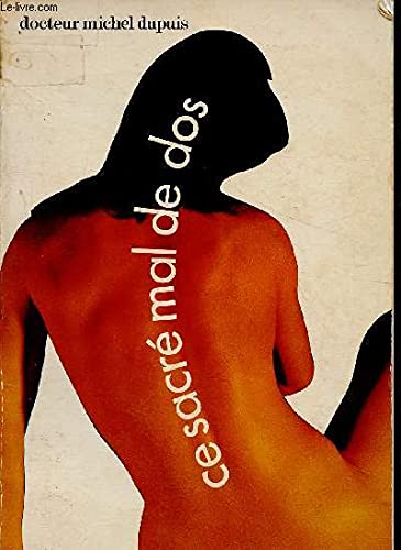 Ce sacre mal de dos ! : comment s'en debarrasser 9782704803323