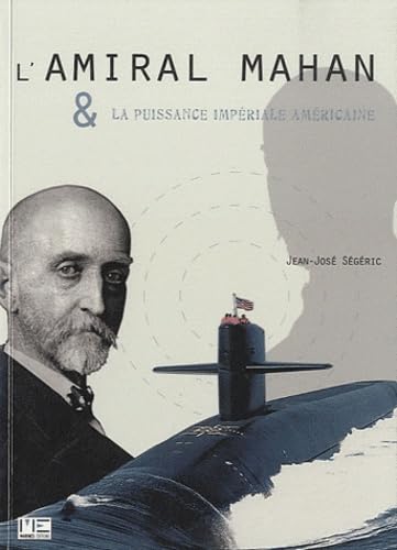 L'amiral Mahan & la puissance impériale américaine 9782357430617