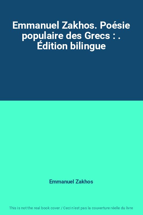 Emmanuel Zakhos. Poésie populaire des Grecs : . Édition bilingue
