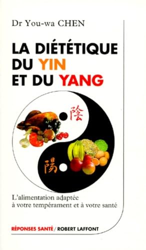 La diététique du yin et du yang : L'alimentation adaptée à notre tempérament et à notre santé 9782221079065