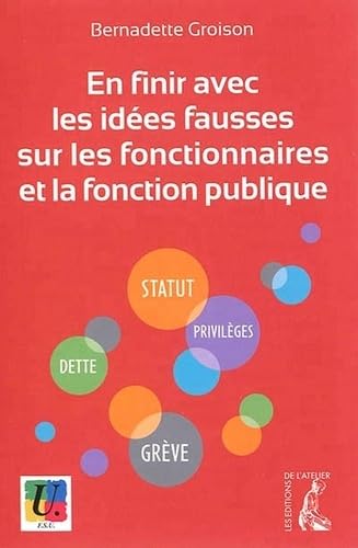 En finir avec les idées fausses sur les fonctionnaires et la fonction publique 9782708242852
