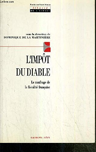 L'Impôt du diable: Le naufrage de la fiscalité française 9782702119327