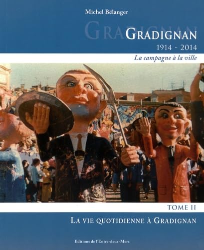 Gradignan 1914-2014 (la campagne à la ville): Tome 2, La vie quotidienne à Gradignan 9782371570153