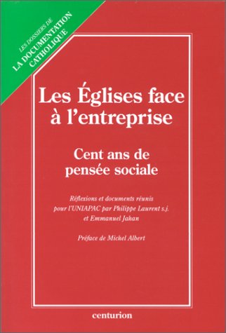 Les Églises face à l'entreprise: Cent ans de pensée sociale des Églises sur l'entreprise 9782227433076