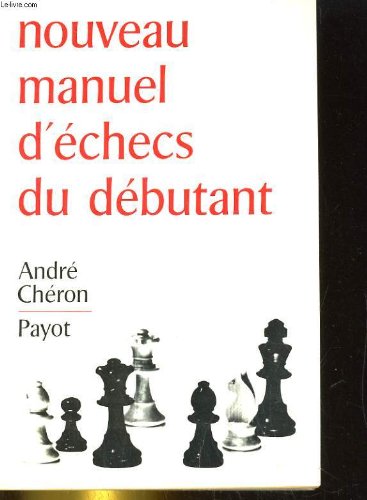 NOUVEAU MANUEL D'ECHECS DU DEBUTANT 9782228150262