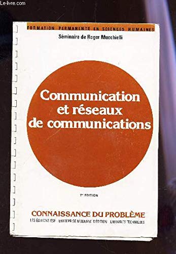 Communication et réseaux de communications: Connaissance du problème, applications pratiques 9782710107064