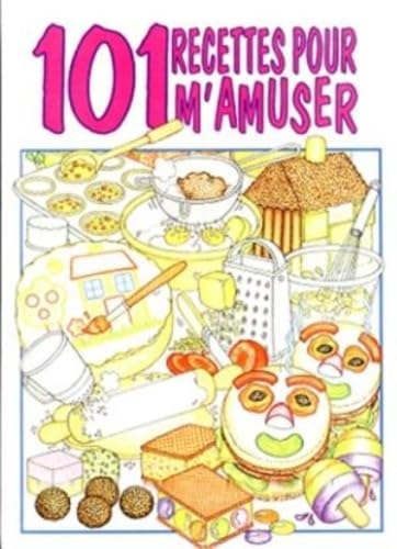 101 recettes pour m'amuser 9782890191983