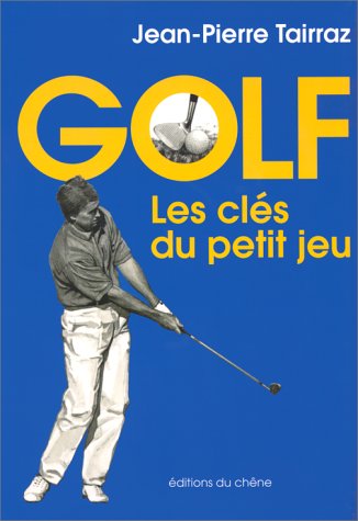 Golf, les clés du petit jeu 9782842770631