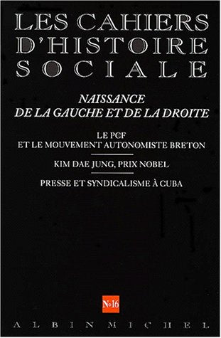 Les Cahiers d'Histoire Sociale, numéro 16 : Naissance de la Gauche et de la Droite 9782226121967
