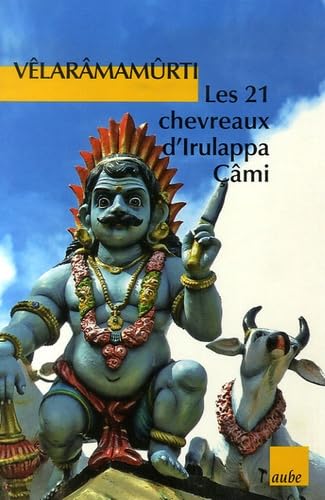 Les vingt et un chevreaux d'Irulappa Câmi: Et autres nouvelles de l'Inde du Sud 9782752603234
