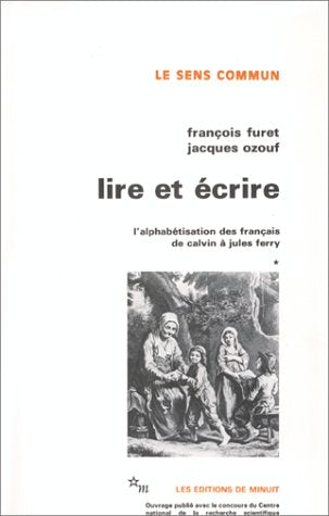 Lire et écrire : L'alphabétisation des français de Calvin à Jules Ferry, tome 1 9782707301895