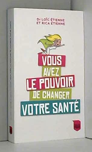 Vous avez le pouvoir de changer votre santé 9782298158632