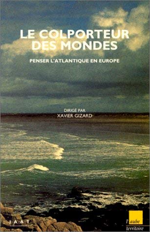 Le Colporteur des mondes : Penser l'Atlantique en Europe 9782876782907