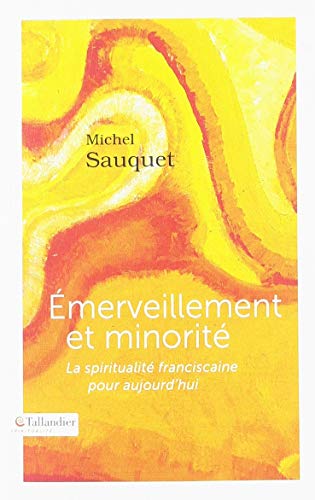 Emerveillement et minorité: La spiritualité franciscaine pour aujourd'hui 9791021029040