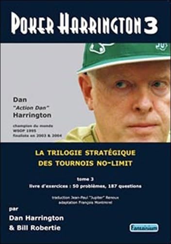 Poker Harrington: La trilogie stratégique des tournois no-limit Tome 3, Livre d'exercices 9782917425053