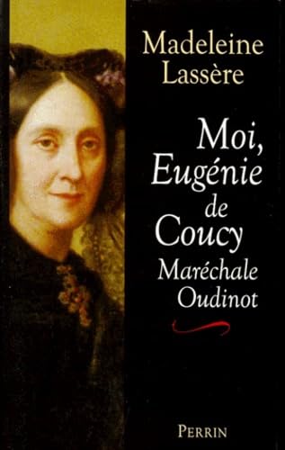 Moi, Eugénie de Coucy, maréchale Oudinot 9782262016937