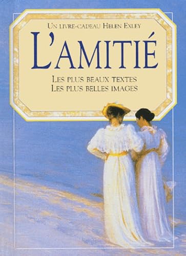 L'amitié: Les plus beaux textes, les plus belles images 9782873883188