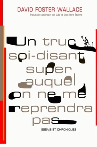 Un truc soi-disant super auquel on ne me reprendra pas: essais et chroniques (0000) 9782846260893