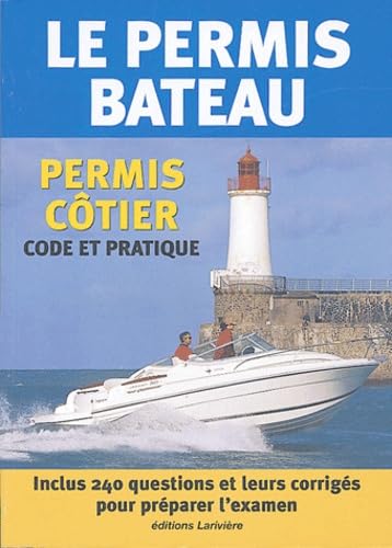 Le permis bateau: Permis côtier, Code et pratique 9782848900278