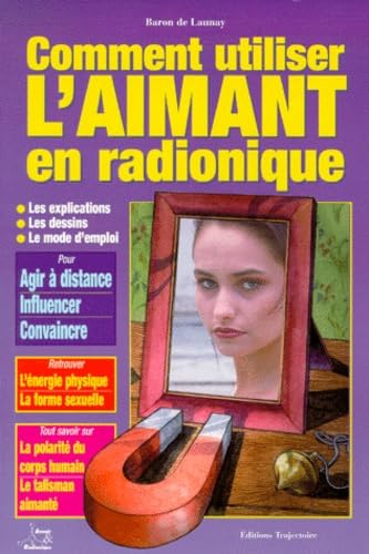 Comment utiliser l'aimant en radionique 9782841971183