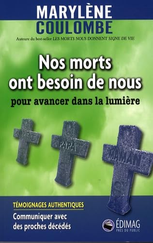Nos morts ont besoin de nous: Pour avancer dans la lumière 9782895422556