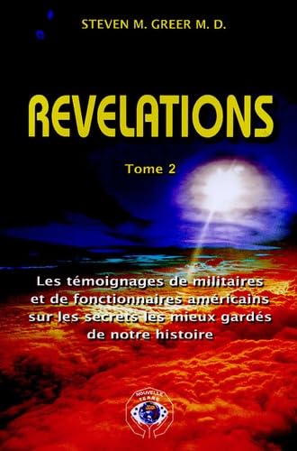 Révélations: Tome 2, Les témoignages de militaires et de fonctionnaires américains sur les secrets les mieux gardés de notre histoire 9782951834521