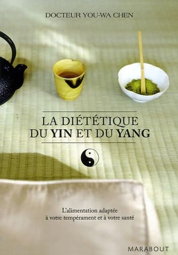 La diététique du Yin et du Yang - L'alimentation adaptée à votre tempérament et à votre santé 9782501049863