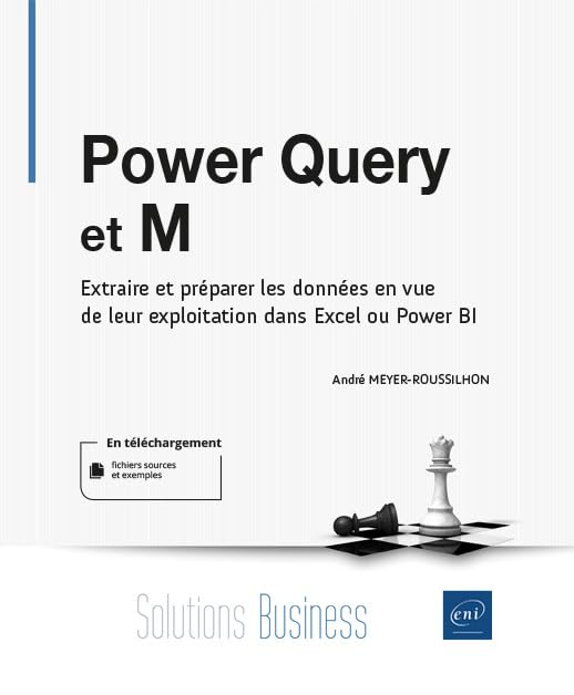 Power Query et M - Extraire et préparer les données en vue de leur exploitation dans Excel ou Power BI 9782409031915