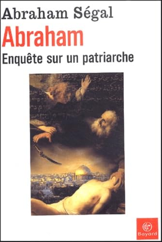Abraham : Enquête sur un patriarche 9782227472143