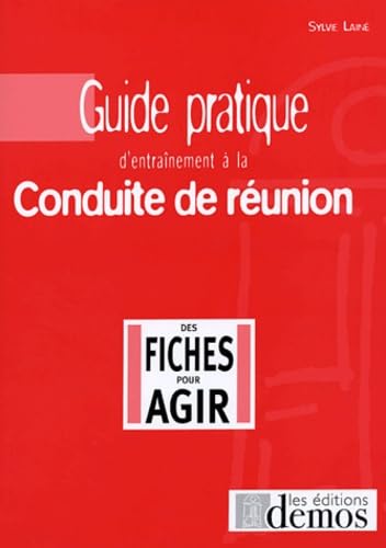 Guide pratique d'entraînement à la conduite de réunion 9782910157869