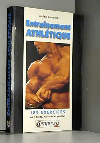 Entraînement athlétique: 182 exercices avec poids, haltères et poulies 9782851802453