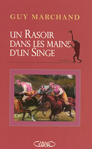 Un rasoir dans les mains d'un singe 9782749908731