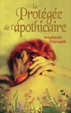 La protégée de l'apothicaire de Tétreault Stéphanie (2015) 9782298102499