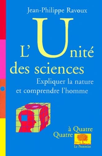 L'unité des sciences : expliquer la nature, comprendre l'homme 9782746500709