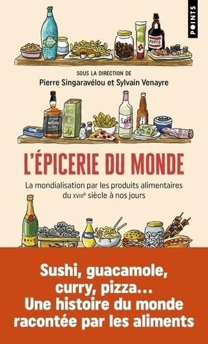 L'Épicerie du monde: La mondialisation par les produits alimentaires du XVIIIe siècle à nos jours 9791041423774