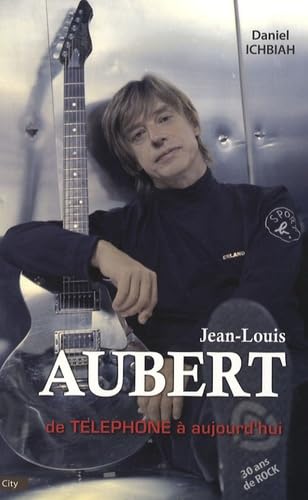 Jean-Louis Aubert: De Téléphone à aujourd'hui 9782915320428