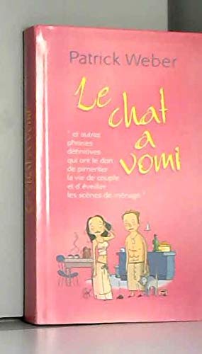 Le chat a vomi : Et autres phrases définitives qui ont le don de pimenter la vie de couple et d'éveiller les scènes de ménage 9782702894118