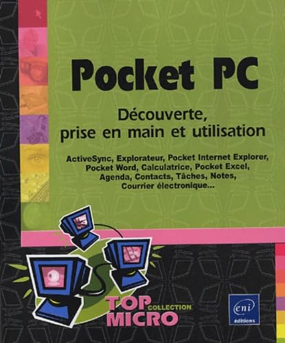 Pocket PC: Découverte, prise en main et utilisation 9782746025318
