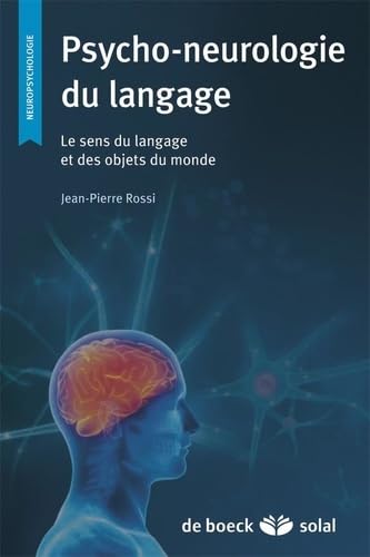 Psycho-neurologie du langage: Le sens du langage et des objets du monde 9782353272334