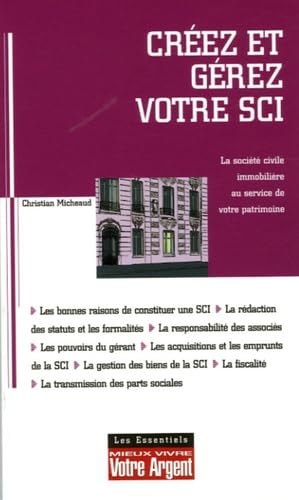 Créez et gérez votre SCI: Les atouts de la société civile immobilière pour constituer et transmettre un patrimoine 9782843433436