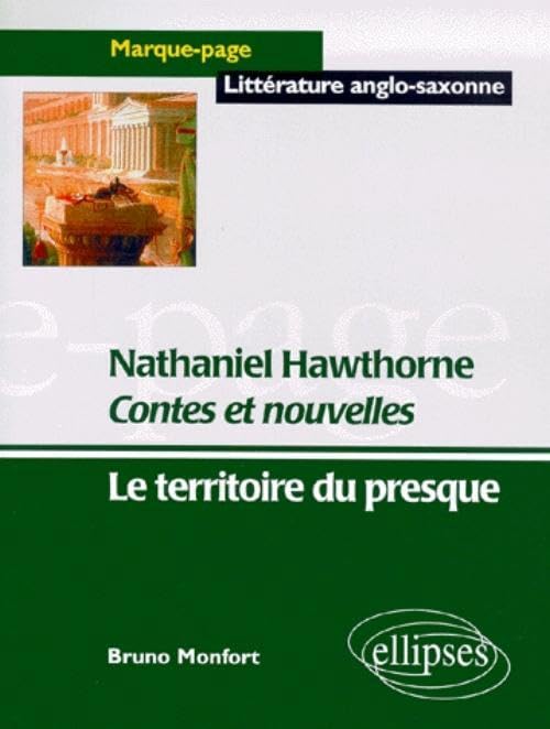 Contes et nouvelles : Nathaniel Hawthorne, le territoire du presque 9782729849818