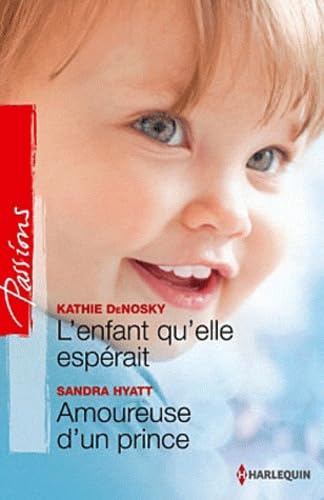 L'enfant qu'elle espérait ; Amoureuse d'un prince 9782280246361
