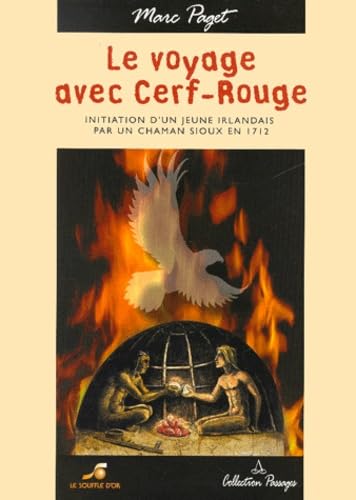 Le Voyage avec Cerf-Rouge : Initiation d'un jeune irlandais par un chaman sioux en 1712 9782840581772