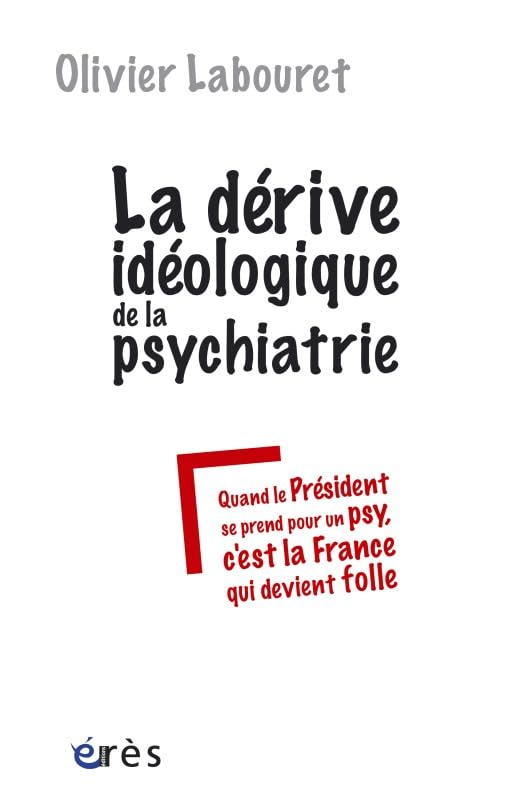 La dérive idéologique de la psychiatrie 9782749210148
