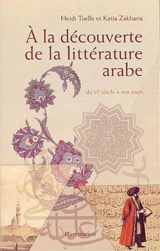 À la découverte de la littérature arabe: du VIe siècle à nos jours 9782082103107