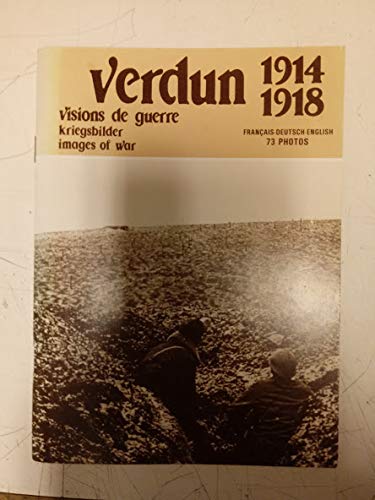 Verdun 1914-1918 visions de guerre/ verdun kriegsbilder 1914-1918/ verdun images of war 1914-1918 - francais - deutsch - english