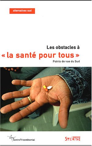 Les obstacle à "la santé pour tous" : Point de vue du Sud 9782849500163