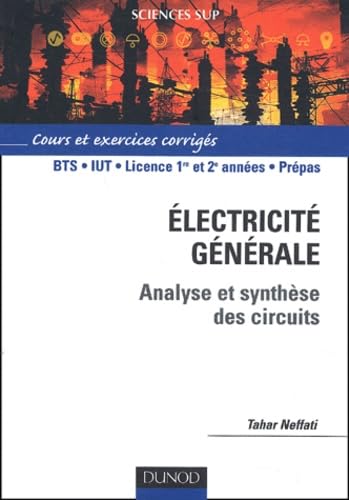 Electricité générale - Analyse et synthèse des circuits : Cours et exercices corrigés 9782100068449