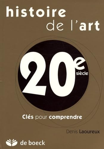L'histoire de l'art au 20e siècle: Clés pour comprendre 9782804102128